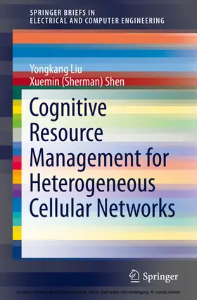 Liu / Shen |  Cognitive Resource Management for Heterogeneous Cellular Networks | eBook | Sack Fachmedien