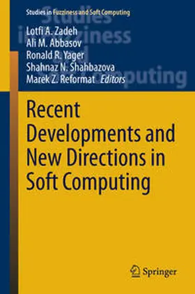 Zadeh / Abbasov / Yager |  Recent Developments and New Directions in Soft Computing | eBook | Sack Fachmedien