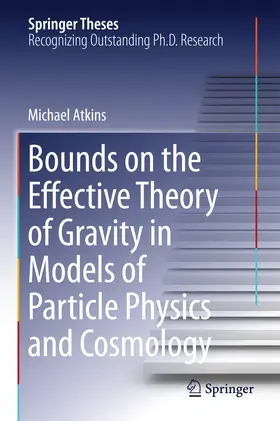 Atkins | Bounds on the Effective Theory of Gravity in Models of Particle Physics and Cosmology | E-Book | sack.de