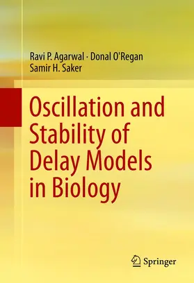 Agarwal / O'Regan / Saker |  Oscillation and Stability of Delay Models in Biology | Buch |  Sack Fachmedien