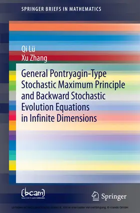 Lü / Lu / Zhang |  General Pontryagin-Type Stochastic Maximum Principle and Backward Stochastic Evolution Equations in Infinite Dimensions | eBook | Sack Fachmedien