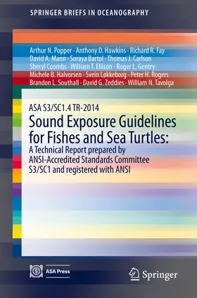 Popper / Hawkins / Halvorsen |  ASA S3/SC1.4 TR-2014 Sound Exposure Guidelines for Fishes and Sea Turtles: A Technical Report prepared by ANSI-Accredited Standards Committee S3/SC1 and registered with ANSI | eBook | Sack Fachmedien