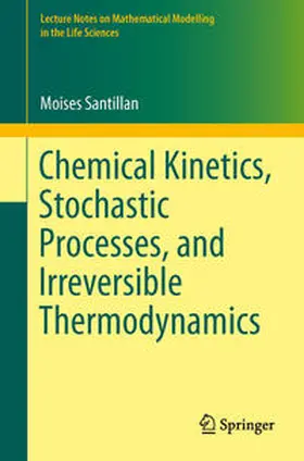 Santillán |  Chemical Kinetics, Stochastic Processes, and Irreversible Thermodynamics | eBook | Sack Fachmedien