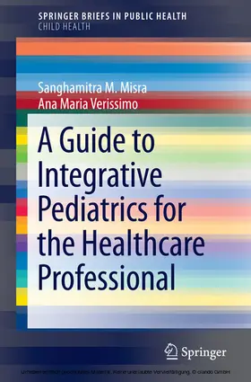 Misra / Verissimo |  A Guide to Integrative Pediatrics for the Healthcare Professional | eBook | Sack Fachmedien