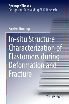 Brüning |  In-situ Structure Characterization of Elastomers during Deformation and Fracture | Buch |  Sack Fachmedien