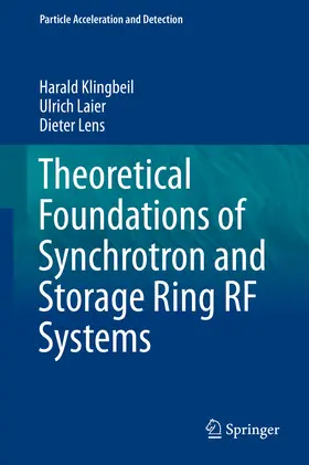 Klingbeil / Laier / Lens |  Theoretical Foundations of Synchrotron and Storage Ring RF Systems | eBook | Sack Fachmedien