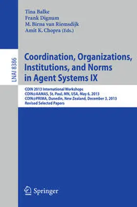 Balke / Dignum / van Riemsdijk |  Coordination, Organizations, Institutions, and Norms in Agent Systems IX | eBook | Sack Fachmedien
