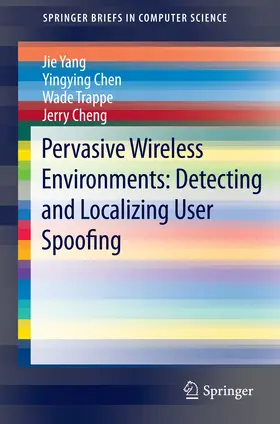 Yang / Chen / Trappe | Pervasive Wireless Environments: Detecting and Localizing User Spoofing | E-Book | sack.de