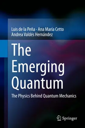 de la Peña / Valdés Hernández / Cetto | The Emerging Quantum | Buch | 978-3-319-07892-2 | sack.de