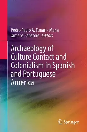 Senatore / Funari |  Archaeology of Culture Contact and Colonialism in Spanish and Portuguese America | Buch |  Sack Fachmedien