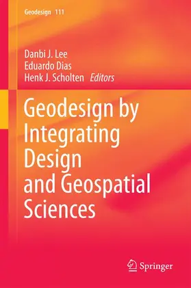 Lee / Scholten / Dias |  Geodesign by Integrating Design and Geospatial Sciences | Buch |  Sack Fachmedien