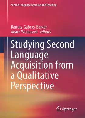 Wojtaszek / Gabrys-Barker / Gabrys-Barker |  Studying Second Language Acquisition from a Qualitative Perspective | Buch |  Sack Fachmedien