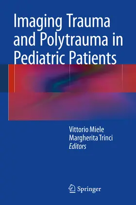 Miele / Trinci |  Imaging Trauma and Polytrauma in Pediatric Patients | eBook | Sack Fachmedien