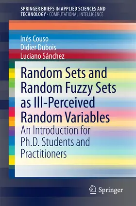 Couso / Dubois / Sánchez |  Random Sets and Random Fuzzy Sets as Ill-Perceived Random Variables | eBook | Sack Fachmedien