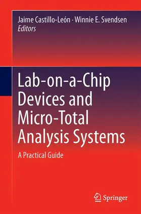 Svendsen / Castillo-León |  Lab-on-a-Chip Devices and Micro-Total Analysis Systems | Buch |  Sack Fachmedien