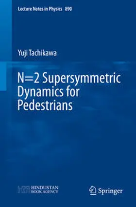 Tachikawa | N=2 Supersymmetric Dynamics for Pedestrians | E-Book | sack.de