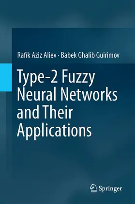 Guirimov / Aliev |  Type-2 Fuzzy Neural Networks and Their Applications | Buch |  Sack Fachmedien