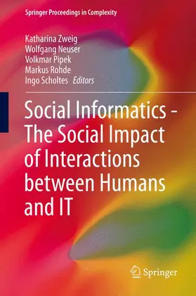 Zweig / Neuser / Scholtes |  Socioinformatics - The Social Impact of Interactions between Humans and IT | Buch |  Sack Fachmedien