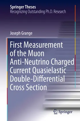 Grange | First Measurement of the Muon Anti-Neutrino Charged Current Quasielastic Double-Differential Cross Section | E-Book | sack.de