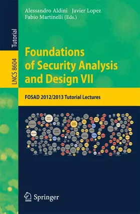 Aldini / Martinelli / Lopez |  Foundations of Security Analysis and Design VII | Buch |  Sack Fachmedien