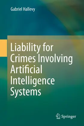 Hallevy | Liability for Crimes Involving Artificial Intelligence Systems | E-Book | sack.de