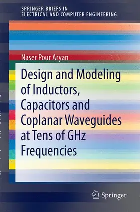 Pour Aryan |  Design and Modeling of Inductors, Capacitors and Coplanar Waveguides at Tens of GHz Frequencies | Buch |  Sack Fachmedien