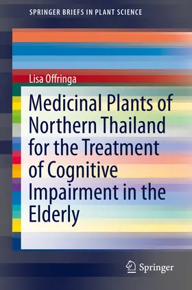 Offringa |  Medicinal Plants of Northern Thailand for the Treatment of Cognitive Impairment in the Elderly | eBook | Sack Fachmedien