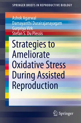 Agarwal / Durairajanayagam / Virk |  Strategies to Ameliorate Oxidative Stress During Assisted Reproduction | eBook | Sack Fachmedien