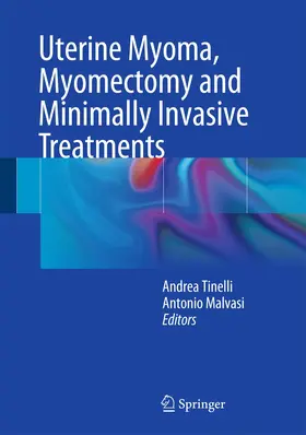 Malvasi / Tinelli | Uterine Myoma, Myomectomy and Minimally Invasive Treatments | Buch | 978-3-319-10304-4 | sack.de