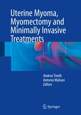Tinelli / Malvasi | Uterine Myoma, Myomectomy and Minimally Invasive Treatments | E-Book | sack.de