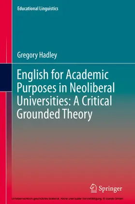 Hadley |  English for Academic Purposes in Neoliberal Universities: A Critical Grounded Theory | eBook | Sack Fachmedien