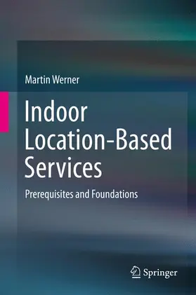 Werner | Indoor Location-Based Services | Buch | 978-3-319-10698-4 | www2.sack.de