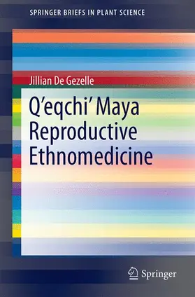 De Gezelle |  Q'eqchi' Maya Reproductive Ethnomedicine | Buch |  Sack Fachmedien