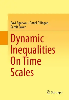 Agarwal / O'Regan / Saker | Dynamic Inequalities On Time Scales | E-Book | sack.de