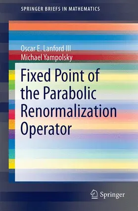 Yampolsky / Lanford III |  Fixed Point of the Parabolic Renormalization Operator | Buch |  Sack Fachmedien