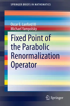 Lanford III / Yampolsky | Fixed Point of the Parabolic Renormalization Operator | E-Book | sack.de