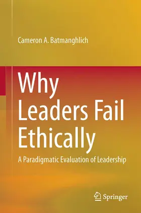 Batmanghlich | Why Leaders Fail Ethically | Buch | 978-3-319-12732-3 | www2.sack.de