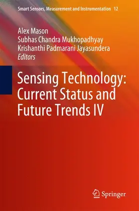 Mason / Jayasundera / Mukhopadhyay |  Sensing Technology: Current Status and Future Trends IV | Buch |  Sack Fachmedien