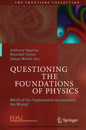 Aguirre / Foster / Merali |  Questioning the Foundations of Physics | eBook | Sack Fachmedien