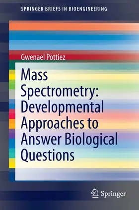 Pottiez |  Mass Spectrometry: Developmental Approaches to Answer Biological Questions | eBook | Sack Fachmedien