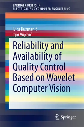 Kuzmanic / Kuzmanic / Vujovic | Reliability and Availability of Quality Control Based on Wavelet Computer Vision | E-Book | sack.de