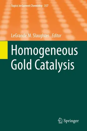 Slaughter |  Homogeneous Gold Catalysis | Buch |  Sack Fachmedien