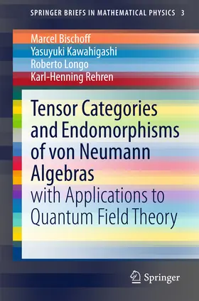 Bischoff / Kawahigashi / Longo |  Tensor Categories and Endomorphisms of von Neumann Algebras | eBook | Sack Fachmedien