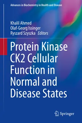 Ahmed / Issinger / Szyszka |  Protein Kinase CK2 Cellular Function in Normal and Disease States | eBook | Sack Fachmedien
