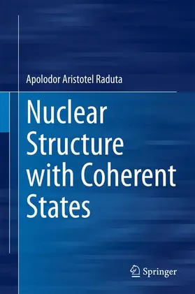 Raduta | Nuclear Structure with Coherent States | Buch | 978-3-319-14641-6 | www2.sack.de