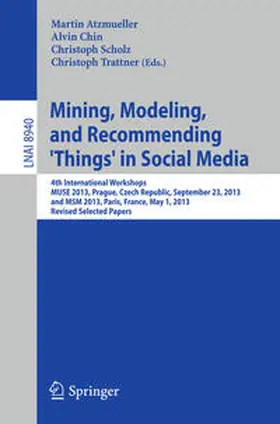 Atzmueller / Chin / Scholz | Mining, Modeling, and Recommending 'Things' in Social Media | E-Book | sack.de