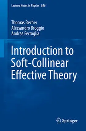 Becher / Broggio / Ferroglia | Introduction to Soft-Collinear Effective Theory | E-Book | sack.de