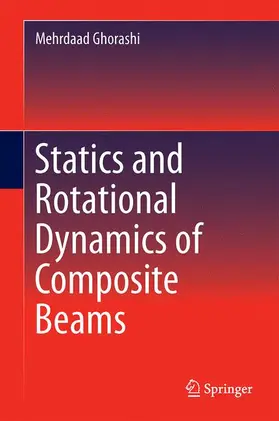 Ghorashi |  Statics and Rotational Dynamics of Composite Beams | Buch |  Sack Fachmedien