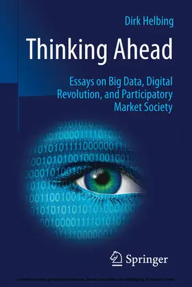 Helbing |  Thinking Ahead - Essays on Big Data, Digital Revolution, and Participatory Market Society | eBook | Sack Fachmedien