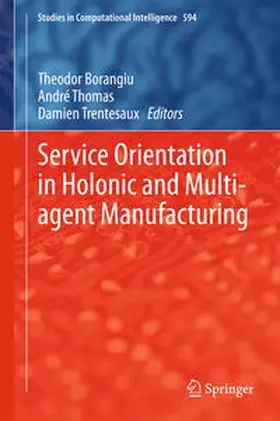Borangiu / Thomas / Trentesaux |  Service Orientation in Holonic and Multi-agent Manufacturing | eBook | Sack Fachmedien